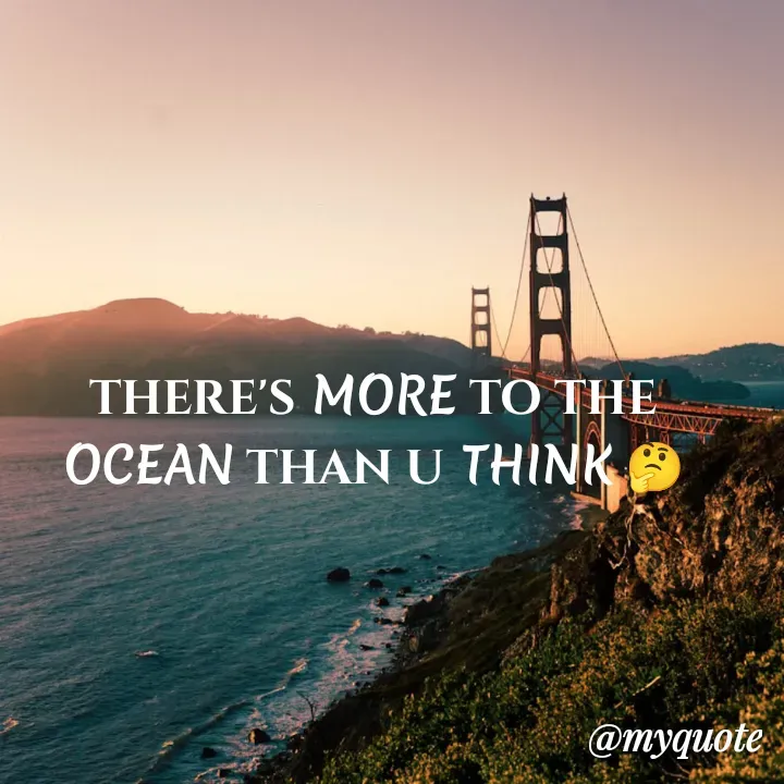 Quote by CYNDO SMART 🤓 - THERE'S MORE TO THE OCEAN THAN U THINK 🤔 - Made using Quotes Creator App, Post Maker App