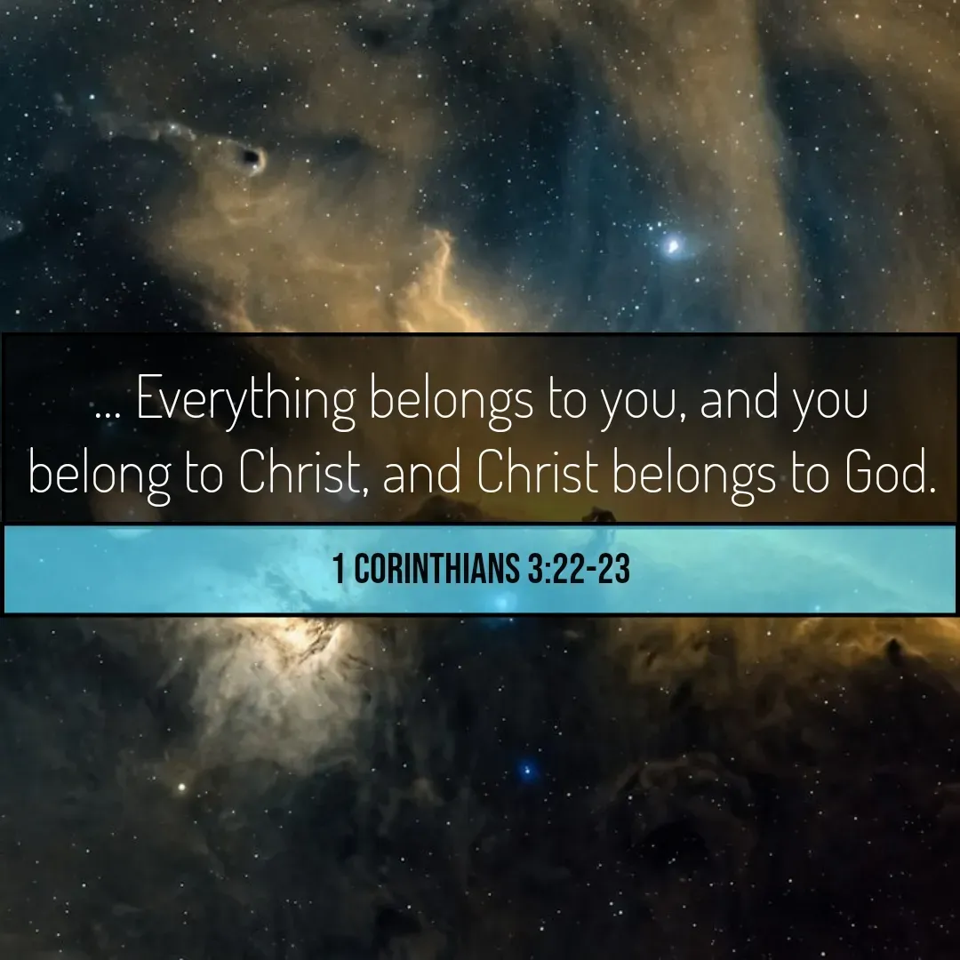 Quote by Mary Trevino - ... Everything belongs to you, and you belong to Christ, and Christ belongs to God.1 Corinthians 3:22-23 - Made using Quotes Creator App, Post Maker App