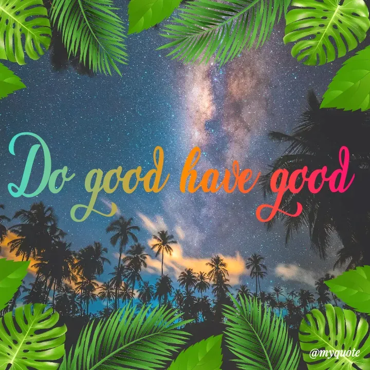 Quote by Saad Gujjar - Do good have good - Made using Quotes Creator App, Post Maker App