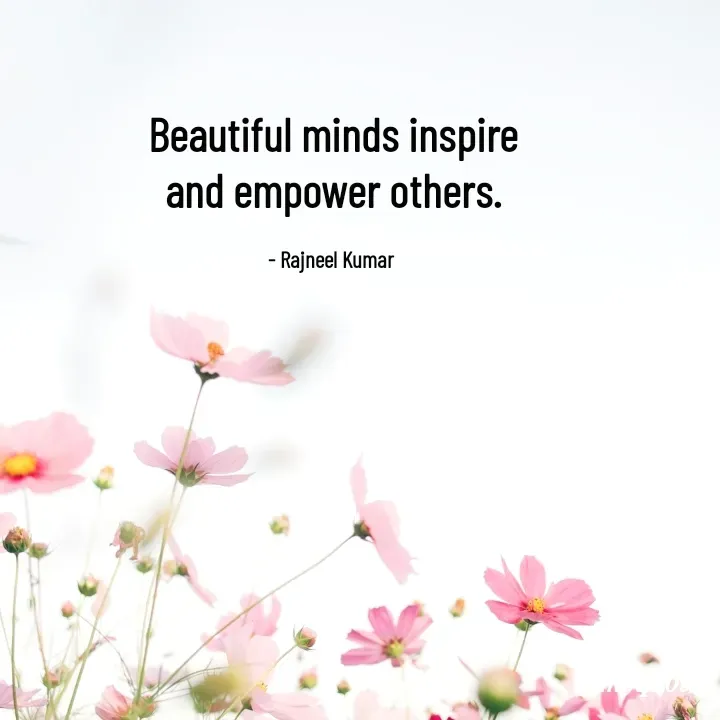 Quote by Rajneel Kumar - Beautiful minds inspire and empower others.

- Rajneel Kumar  - Made using Quotes Creator App, Post Maker App