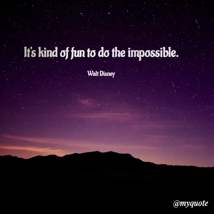 Quote by Rajneel Kumar - It's kind of fun to do the impossible.

Walt Disney - Made using Quotes Creator App, Post Maker App