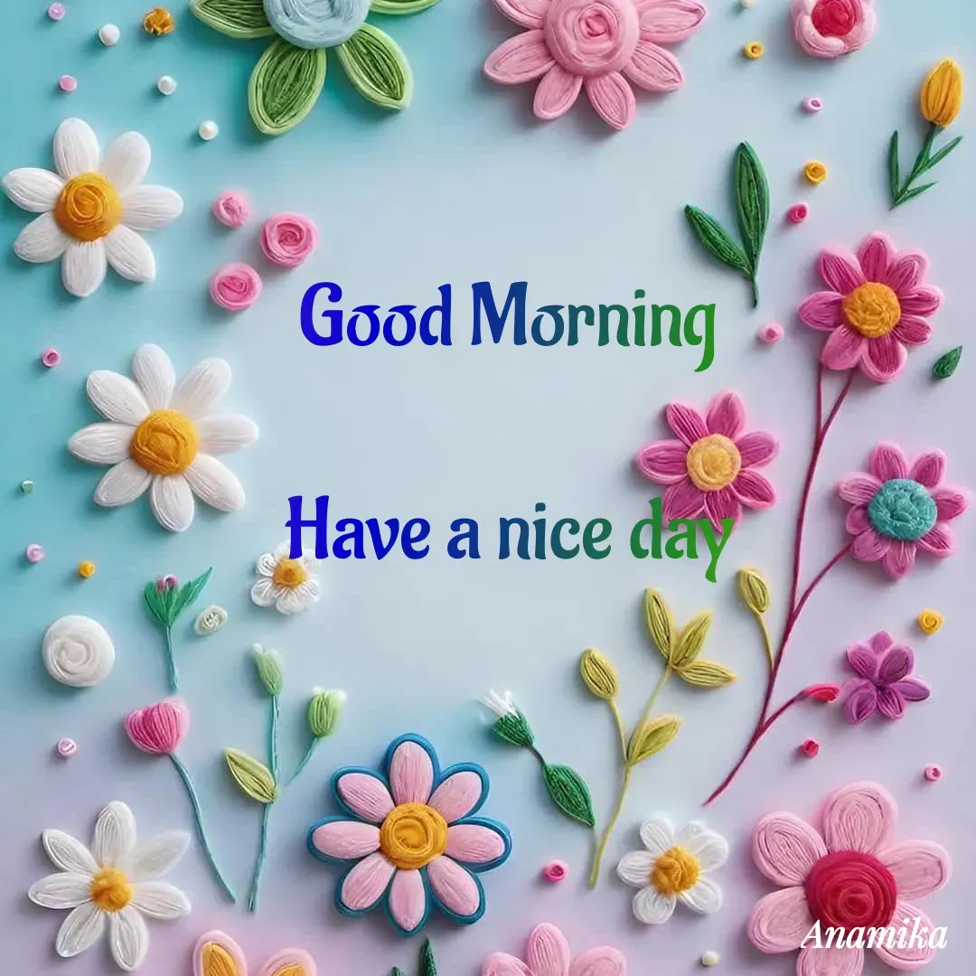 Quote by Anamika Banerjee 💜💜 - Good Morning 

Have a nice day  - Made using Quotes Creator App, Post Maker App