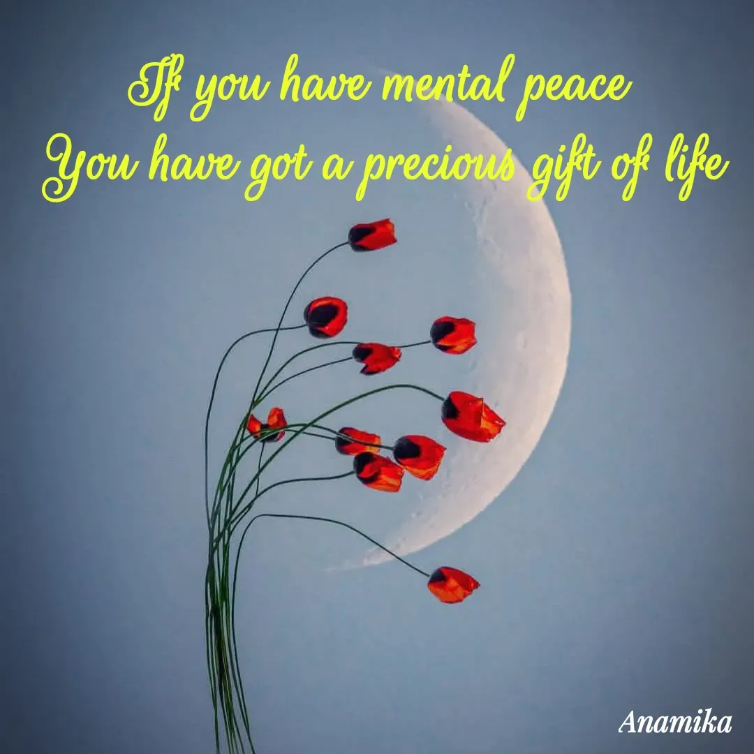 Quote by Anamika Banerjee 💜💜 - If you have mental peace 
You have got a precious gift of life - Made using Quotes Creator App, Post Maker App