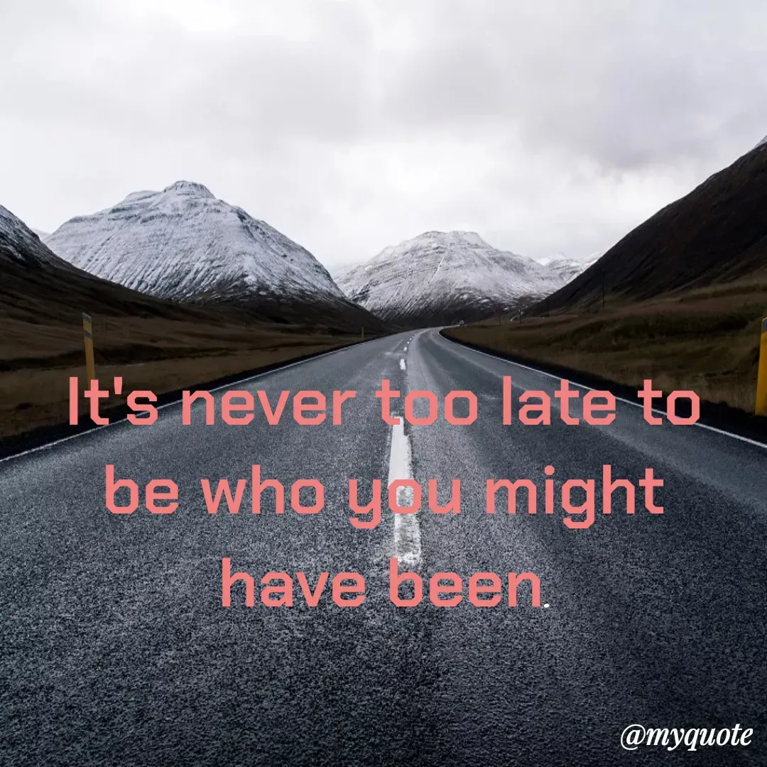 Quote by Masum Badsha (rakhal) - It's never too late to be who you might have been.
 - Made using Quotes Creator App, Post Maker App
