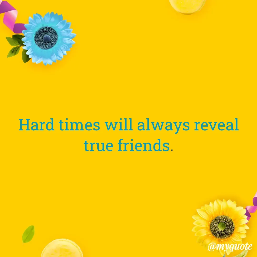 Quote by Masum Badsha (rakhal) - Hard times will always reveal true friends.
 - Made using Quotes Creator App, Post Maker App