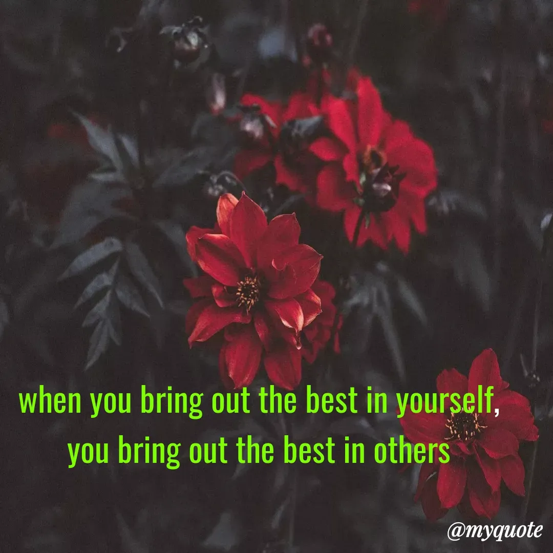 Quote by Masum Badsha (rakhal) - when you bring out the best in yourself, you bring out the best in others
 - Made using Quotes Creator App, Post Maker App