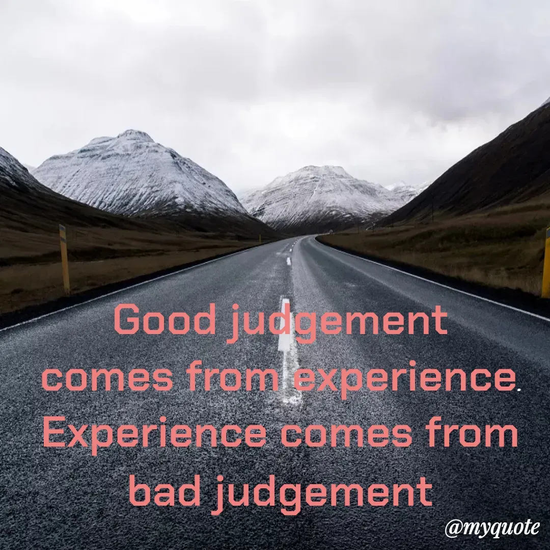 Quote by Masum Badsha (rakhal) - Good judgement comes from experience. Experience comes from bad judgement
 - Made using Quotes Creator App, Post Maker App