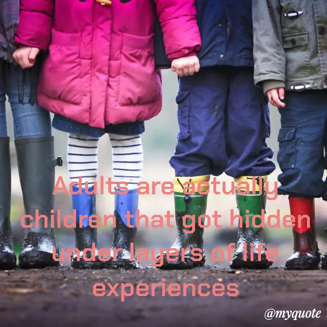 Quote by Masum Badsha (rakhal) - Adults are actually children that got hidden under layers of life experiences
 - Made using Quotes Creator App, Post Maker App
