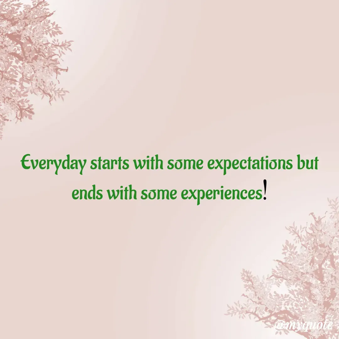 Quote by Masum Badsha (rakhal) - Everyday starts with some expectations but ends with some experiences!
 - Made using Quotes Creator App, Post Maker App