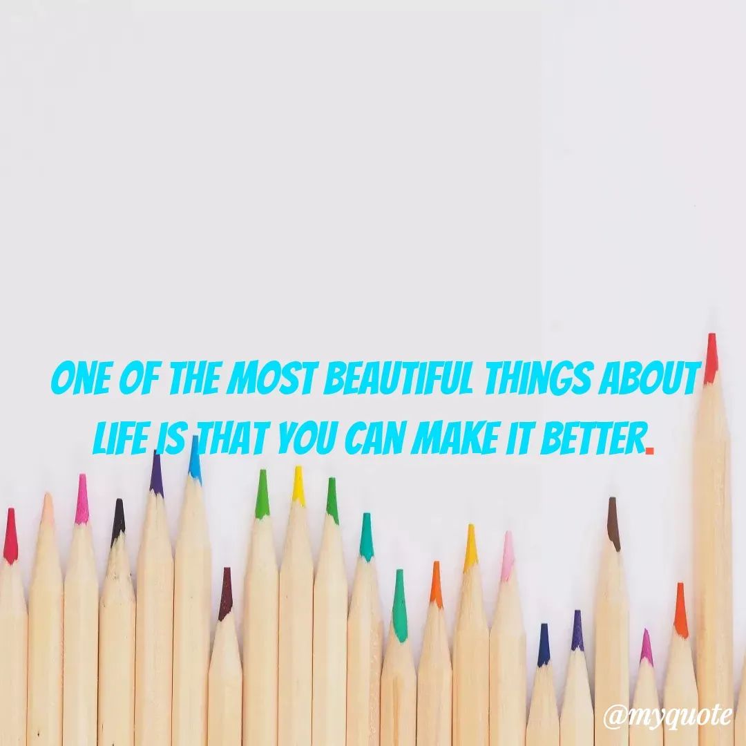 Quote by Masum Badsha (rakhal) - One of the most beautiful things about life is that you can make it better.
 - Made using Quotes Creator App, Post Maker App