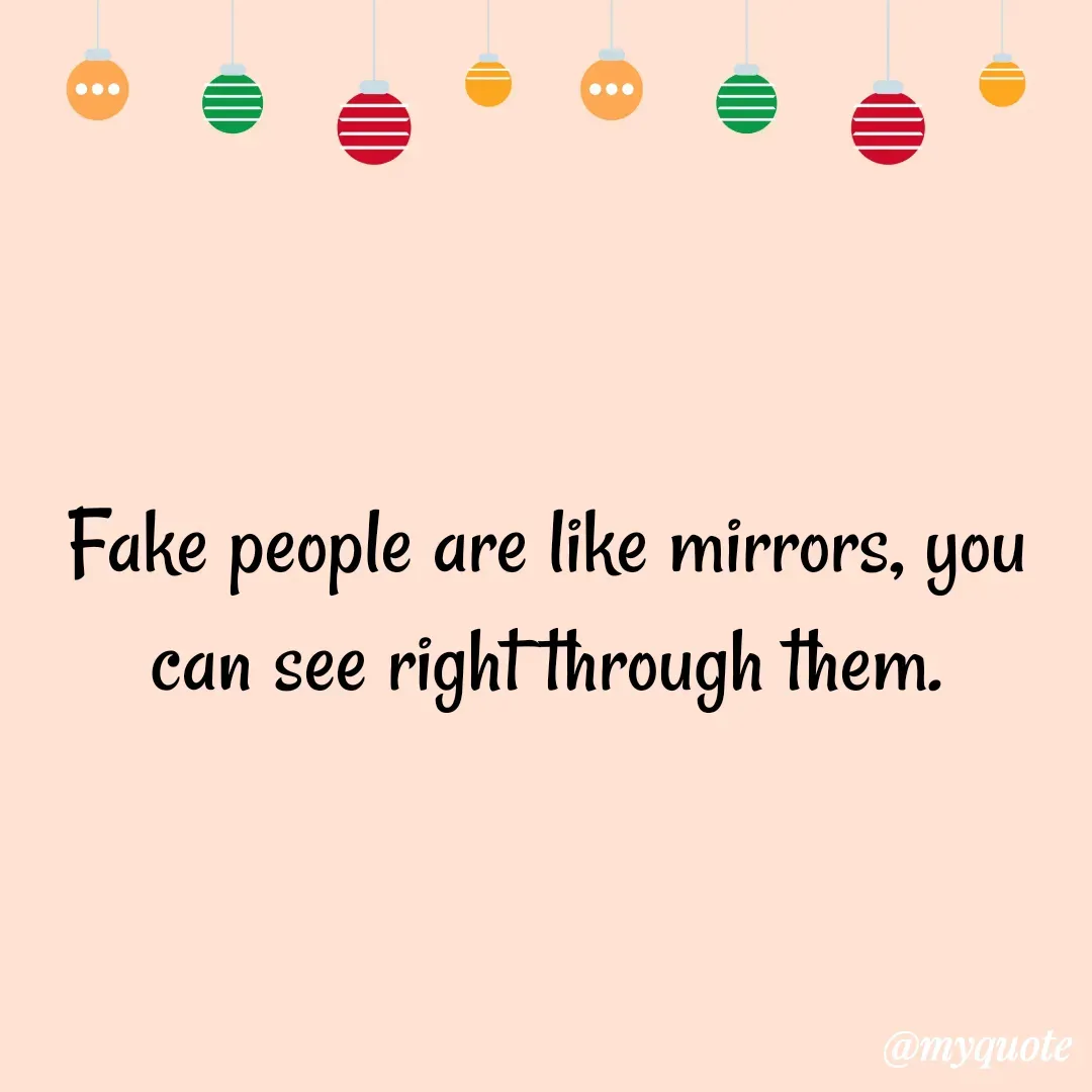 Quote by Masum Badsha (rakhal) - Fake people are like mirrors, you can see right through them.
 - Made using Quotes Creator App, Post Maker App