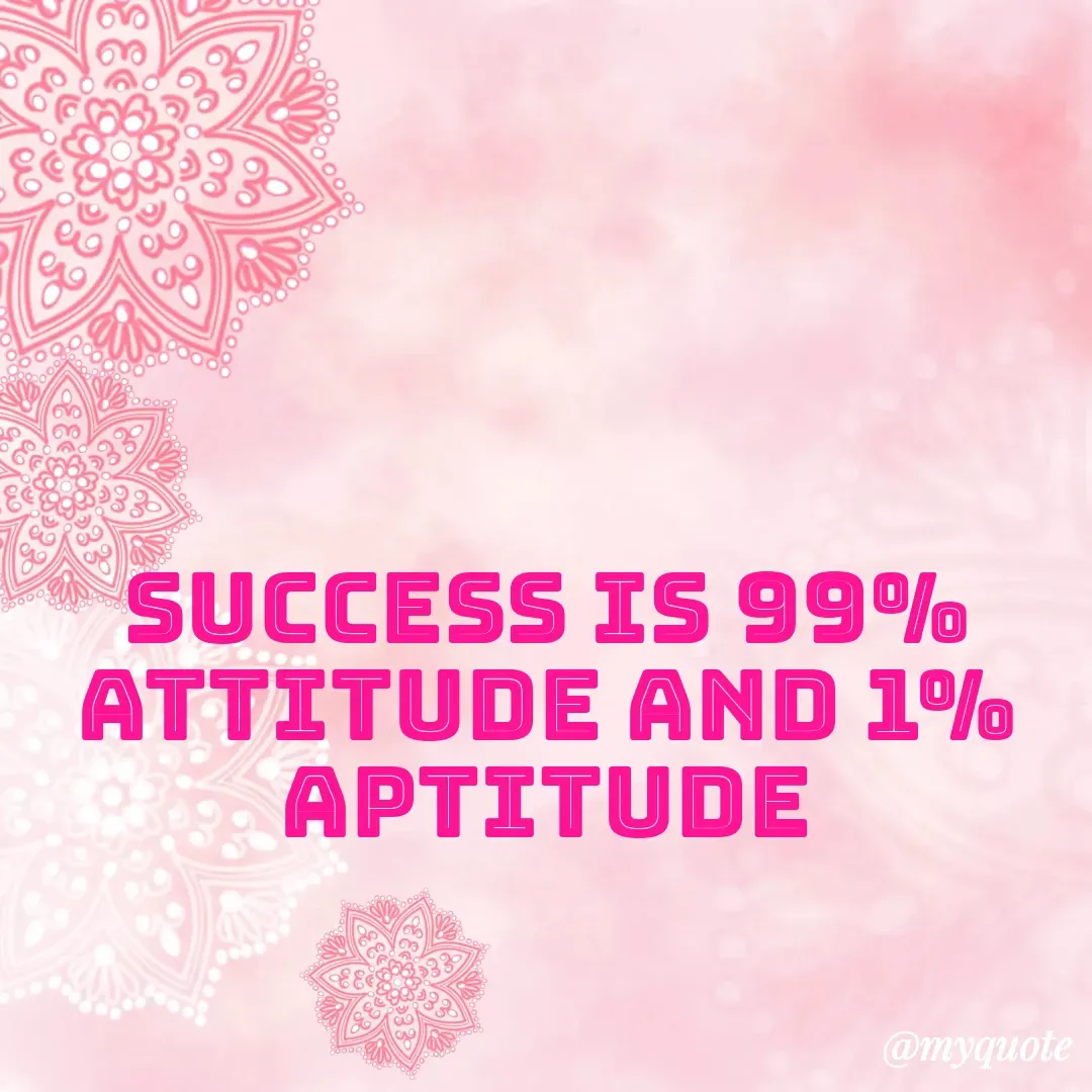 Quote by Masum Badsha (rakhal) - Success is 99% attitude and 1% aptitude
 - Made using Quotes Creator App, Post Maker App