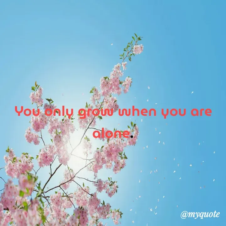 Quote by Masum Badsha (rakhal) - You only grow when you are alone. - Made using Quotes Creator App, Post Maker App