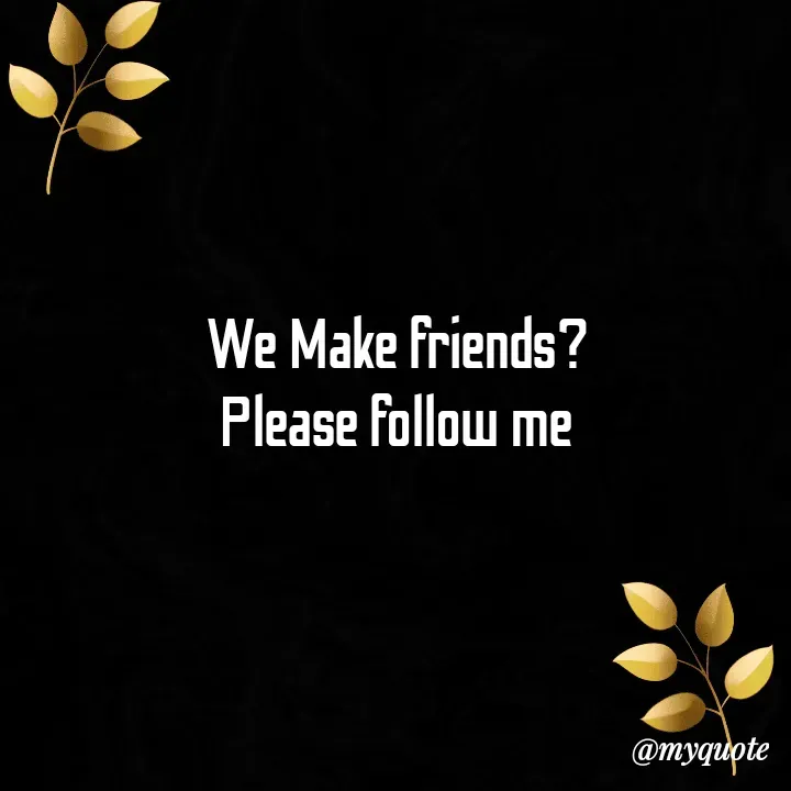 Quote by Masum Badsha (rakhal) - We Make friends?
Please follow me - Made using Quotes Creator App, Post Maker App