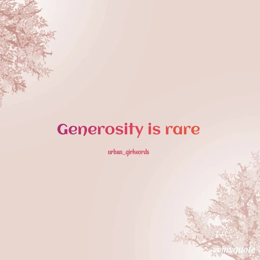 Quote by urban_girlwords - Generosity is rare

urban_girlwords - Made using Quotes Creator App, Post Maker App