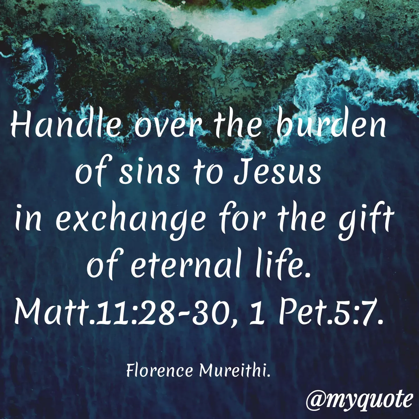 Quote by Florence Mureithi - Handle over the burden of sins to Jesus
 in exchange for the gift of eternal life.
Matt.11:28-30, 1 Pet.5:7.

Florence Mureithi. - Made using Quotes Creator App, Post Maker App