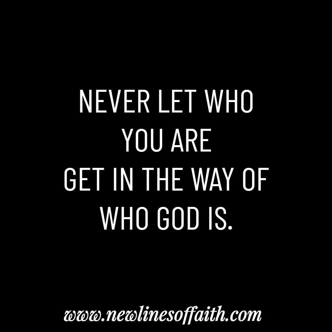 Quote by Glenda Files Durham - NEVER LET WHO
YOU ARE
GET IN THE WAY OF
WHO GOD IS. - Made using Quotes Creator App, Post Maker App