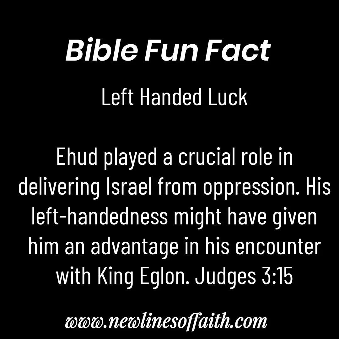 Quote by Glenda Files Durham - Left Handed Luck

Ehud played a crucial role in delivering Israel from oppression. His left-handedness might have given him an advantage in his encounter with King Eglon. Judges 3:15 - Made using Quotes Creator App, Post Maker App