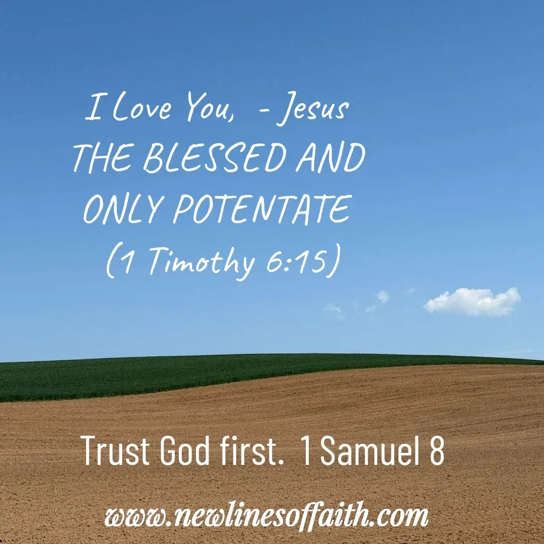 Quote by Glenda Files Durham - I Love You,  - Jesus
THE BLESSED AND
ONLY POTENTATE
 (1 Timothy 6:15) - Made using Quotes Creator App, Post Maker App