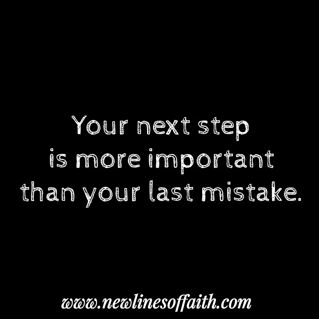 Quote by Glenda Files Durham - Your next step
is more important
than your last mistake. - Made using Quotes Creator App, Post Maker App