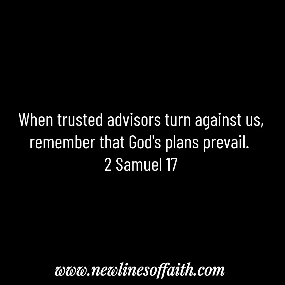 Quote by Glenda Files Durham - When trusted advisors turn against us, remember that God's plans prevail. 
2 Samuel 17 - Made using Quotes Creator App, Post Maker App