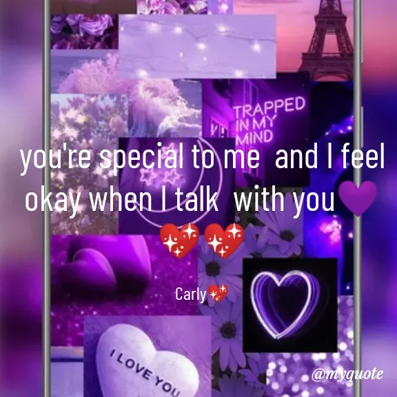 Quote by Carly💖 - you're special to me  and I feel okay when I talk  with you💜💖💖

Carly💖 - Made using Quotes Creator App, Post Maker App