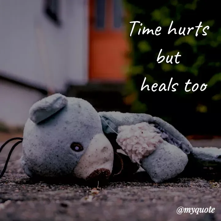 Quote by direction - Time hurts 
but 
 heals too - Made using Quotes Creator App, Post Maker App