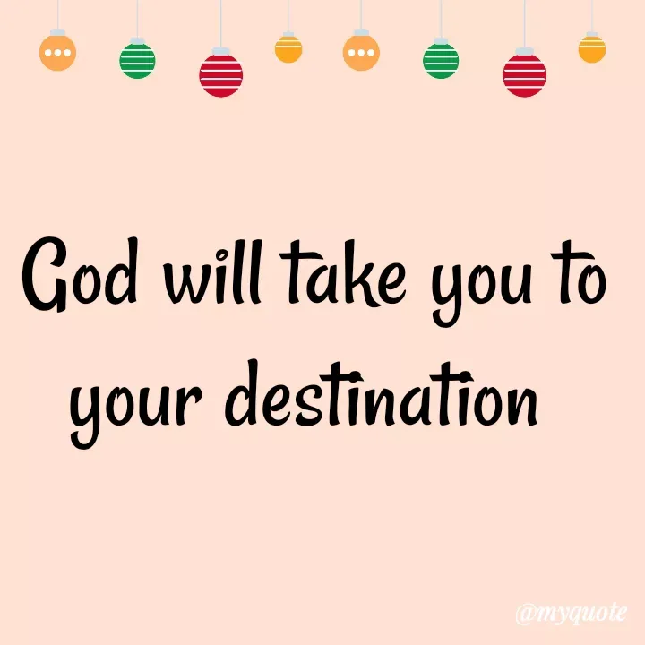 Quote by direction - God will take you to your destination  - Made using Quotes Creator App, Post Maker App