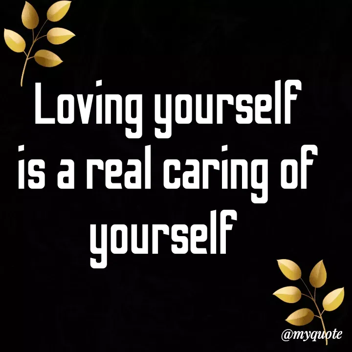 Quote by direction - Loving yourself is a real caring of yourself  - Made using Quotes Creator App, Post Maker App
