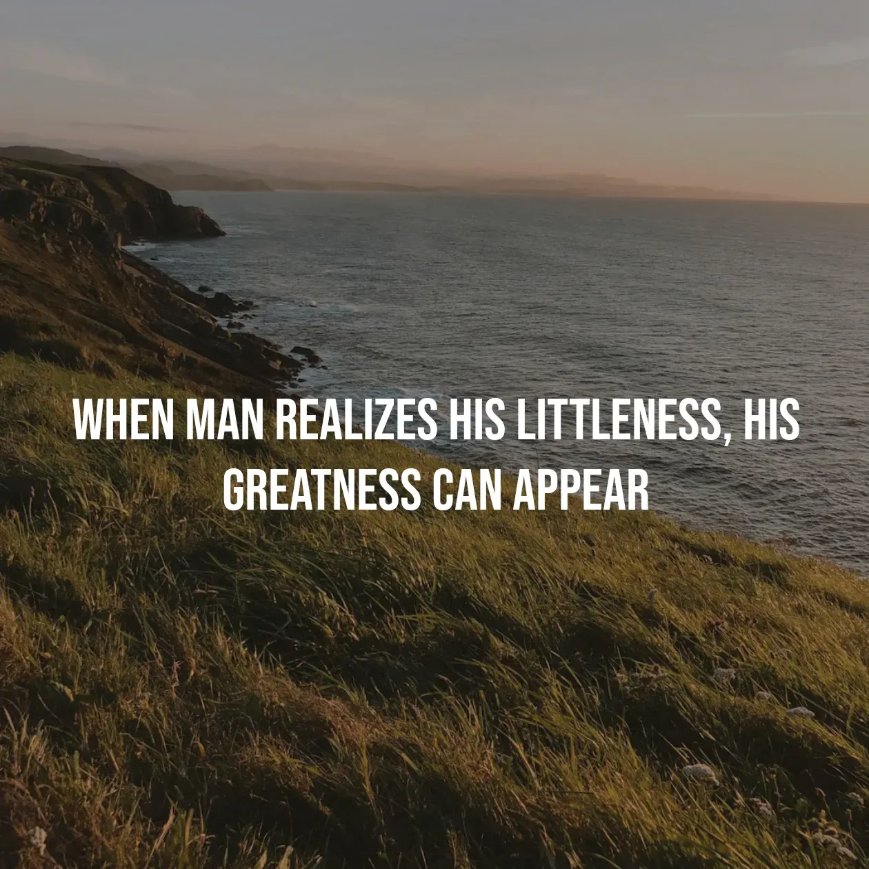 Quote by Pavan G - When Man realizes his littleness, his greatness can appear - Made using Quotes Creator App, Post Maker App