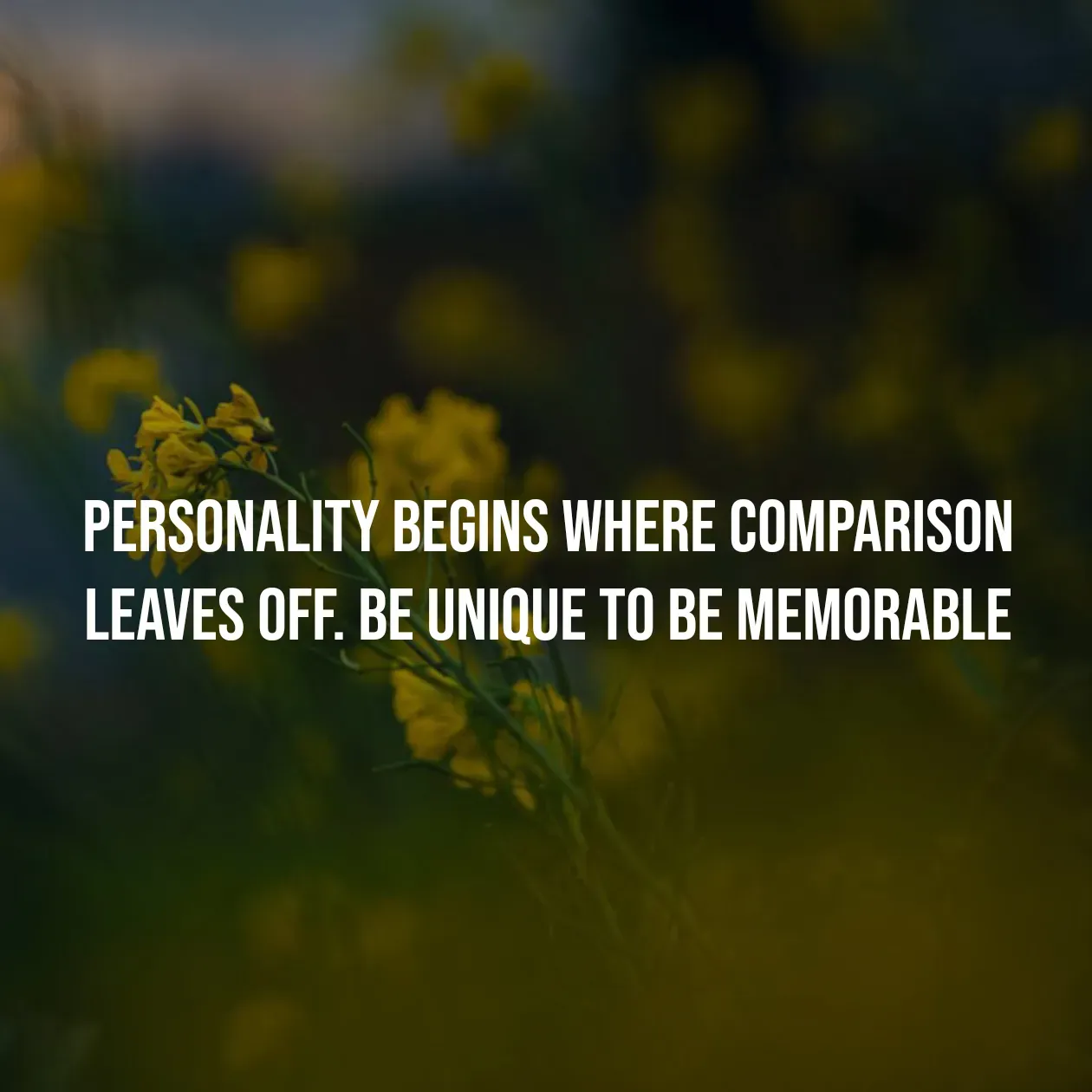 Quote by Pavan G - Personality begins where comparison leaves off. Be unique to Be memorable - Made using Quotes Creator App, Post Maker App