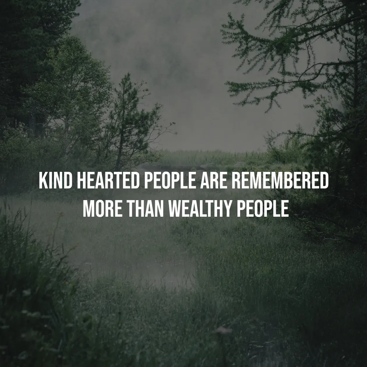 Quote by Pavan G - kind hearted people are remembered 
more than wealthy people - Made using Quotes Creator App, Post Maker App