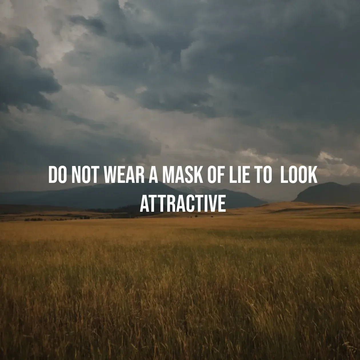 Quote by Pavan G - Do not wear a mask of lie to  look attractive - Made using Quotes Creator App, Post Maker App