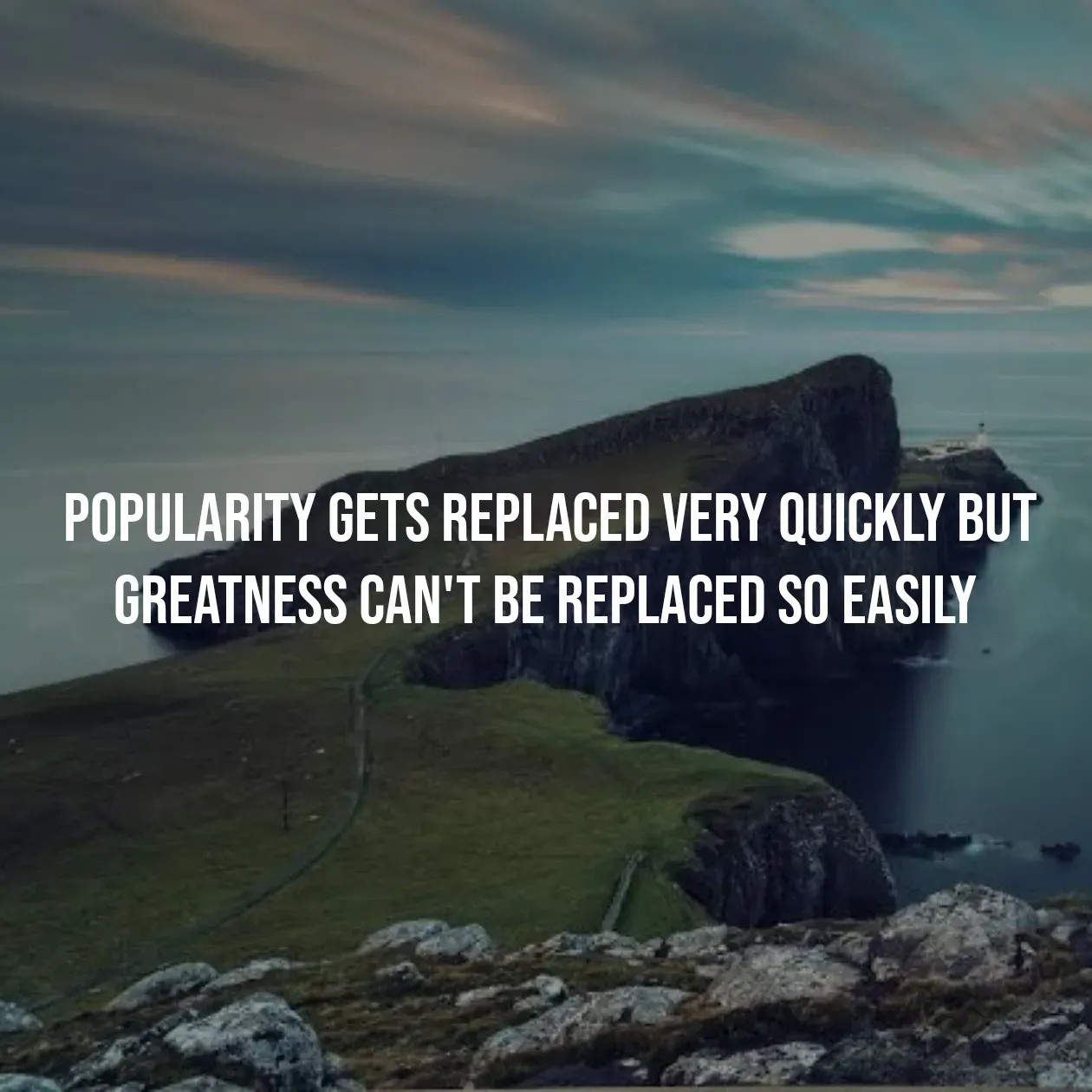 Quote by Pavan G - popularity gets replaced very quickly but greatness can't be replaced so easily  - Made using Quotes Creator App, Post Maker App