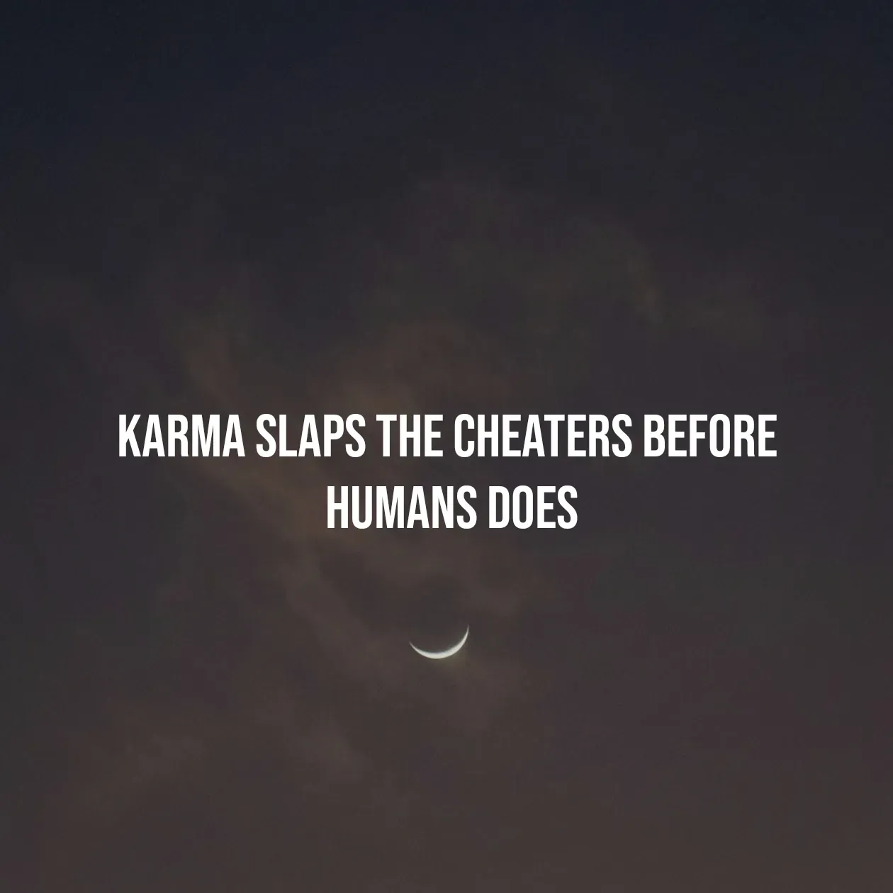 Quote by Pavan G - Karma slaps the cheaters before 
humans does - Made using Quotes Creator App, Post Maker App