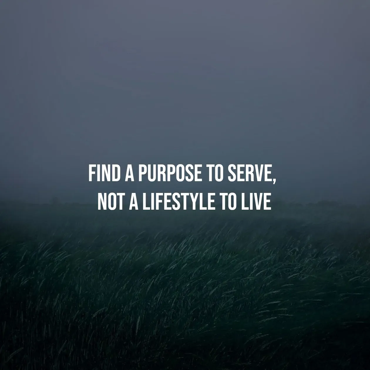 Quote by Pavan G - Find a purpose to serve, 
not a lifestyle to live - Made using Quotes Creator App, Post Maker App