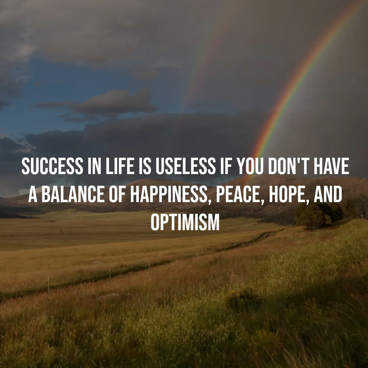 Quote by Pavan G - Success in life is useless if you don't have a balance of happiness, peace, hope, and optimism - Made using Quotes Creator App, Post Maker App