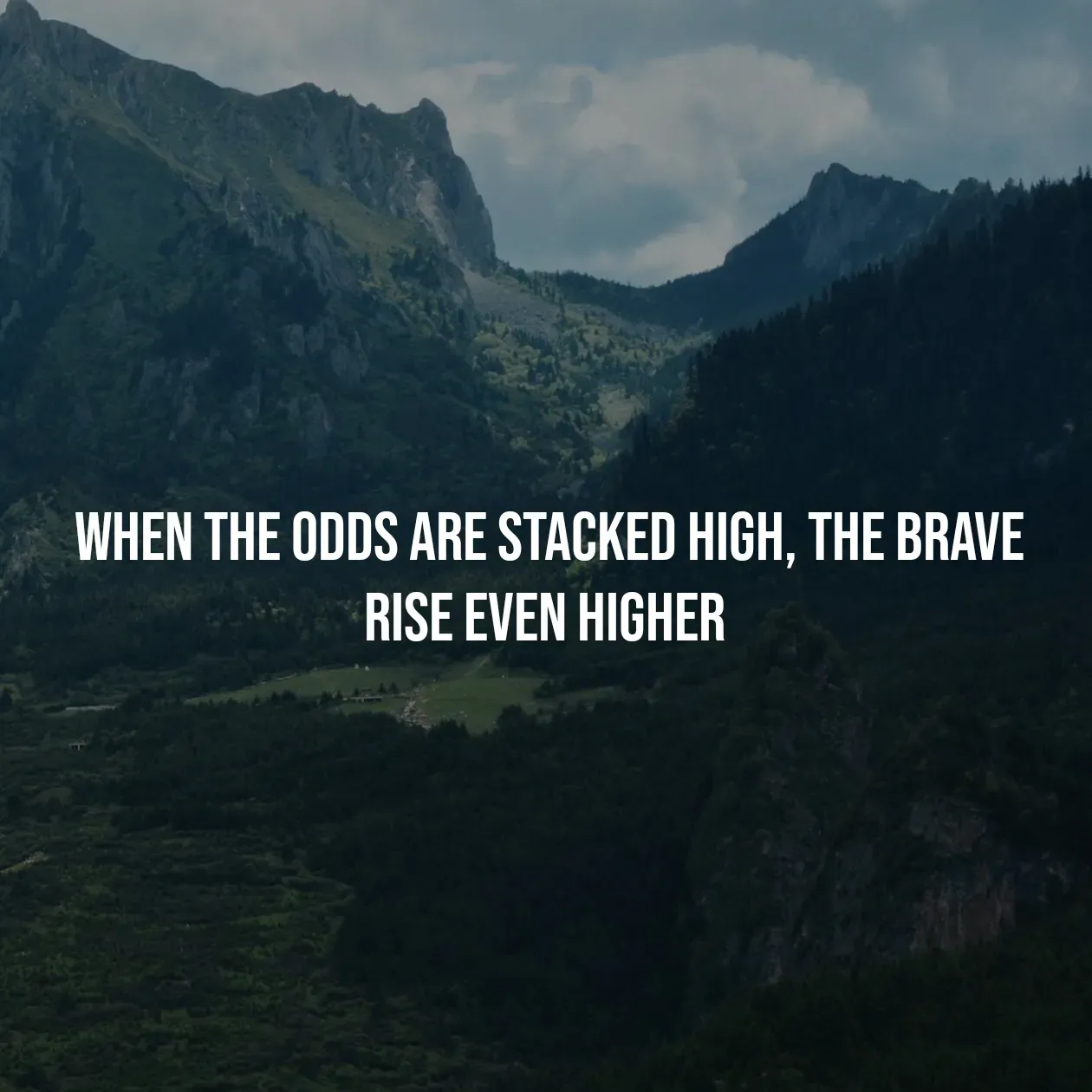 Quote by Pavan G - when the odds are stacked high, the brave rise even higher  - Made using Quotes Creator App, Post Maker App