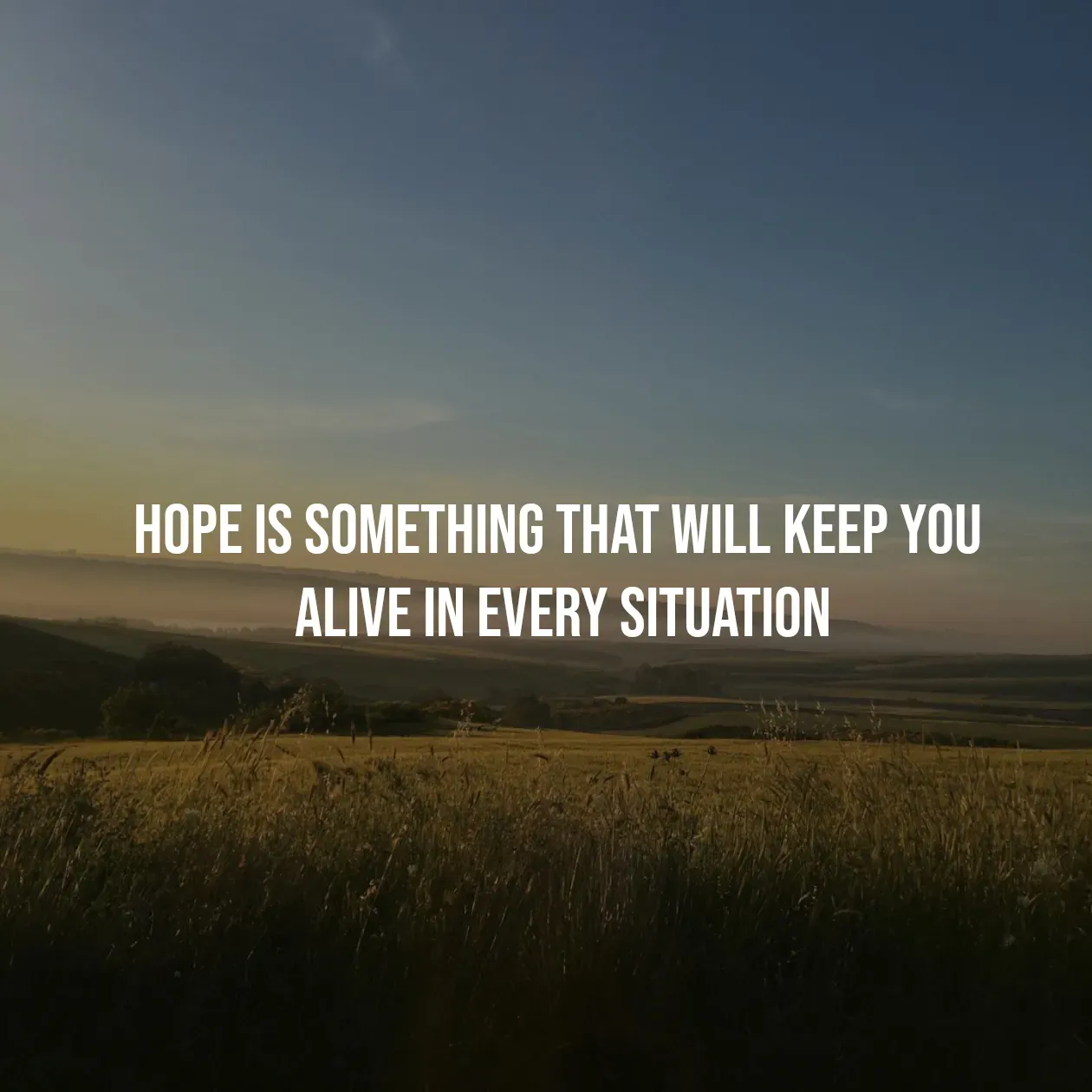 Quote by Pavan G - hope is something that will keep you 
alive in every situation - Made using Quotes Creator App, Post Maker App