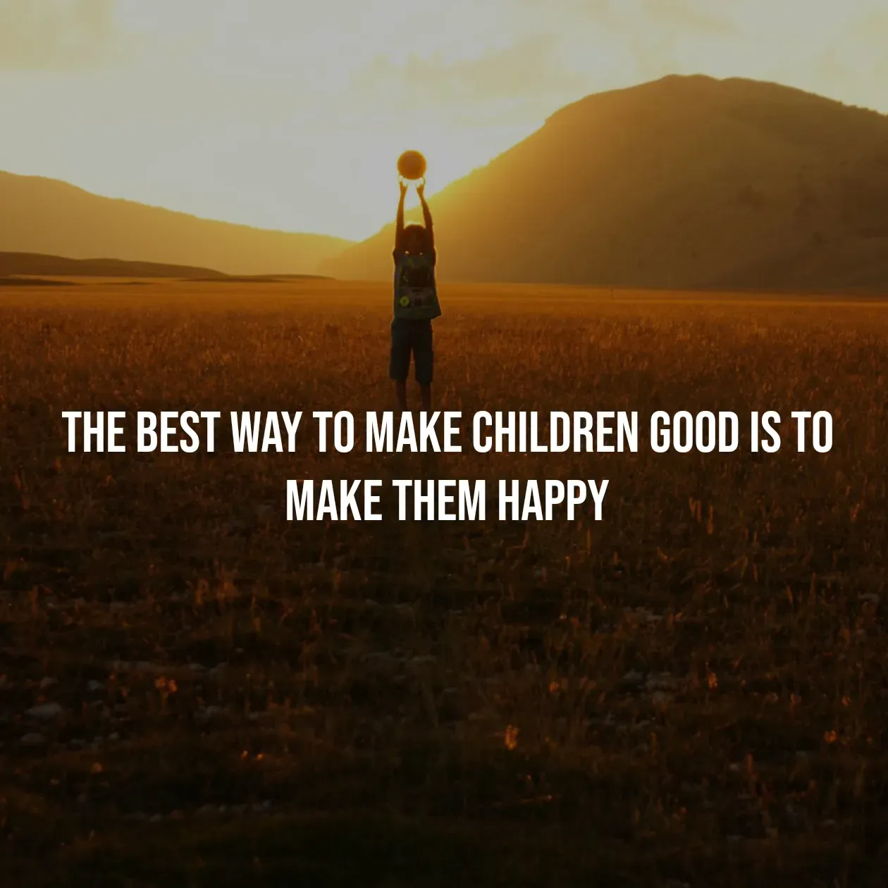 Quote by Pavan G - The best way to make children good is to make them happy - Made using Quotes Creator App, Post Maker App