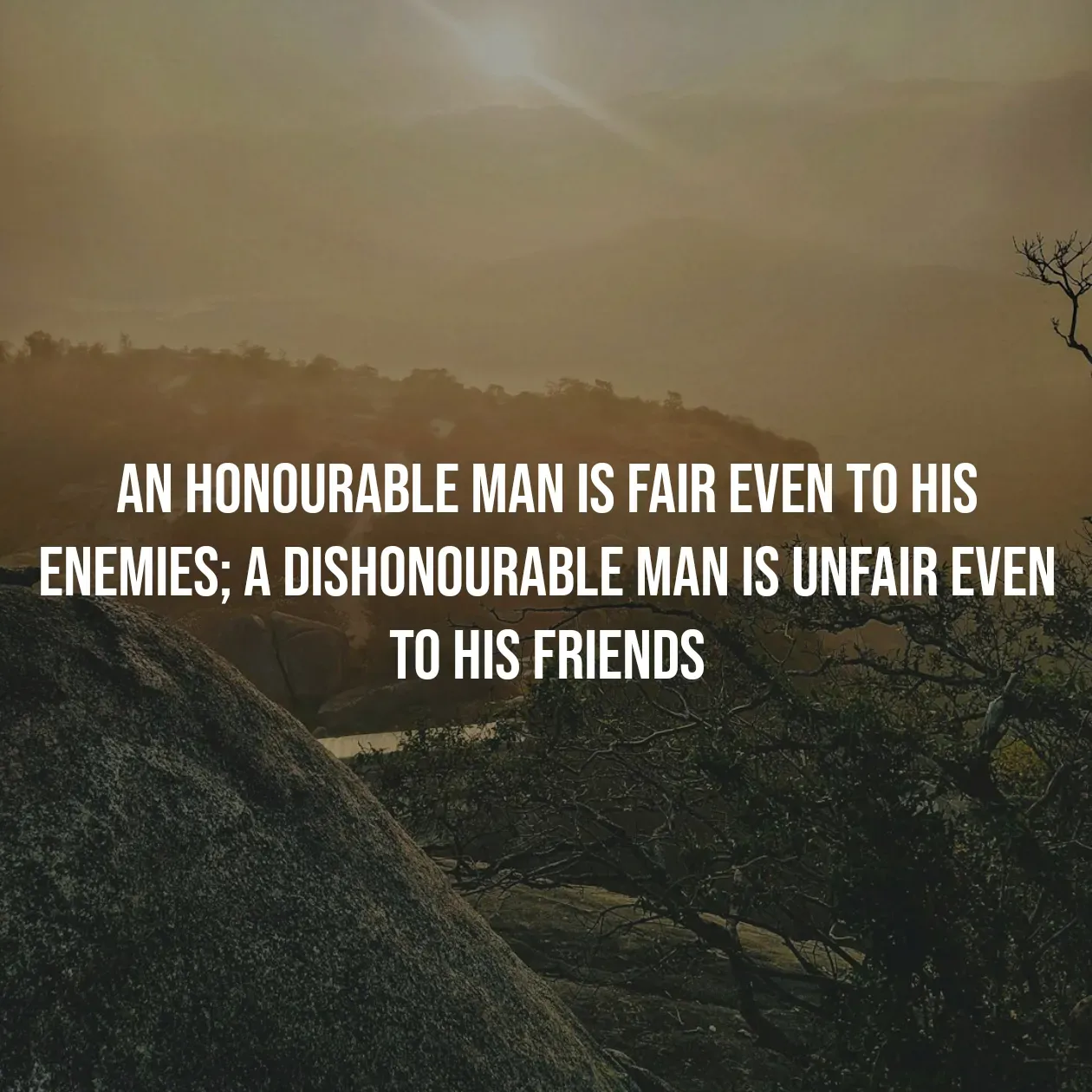 Quote by Pavan G - An honourable man is fair even to his enemies; a dishonourable man is unfair even to his friends - Made using Quotes Creator App, Post Maker App