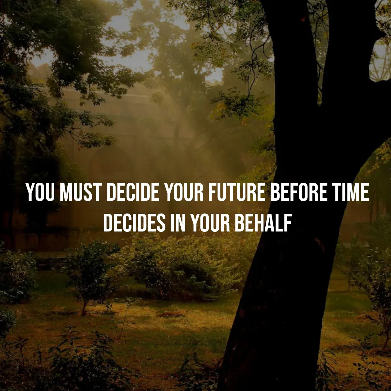 Quote by Pavan G - You must decide your future before time decides in your behalf - Made using Quotes Creator App, Post Maker App