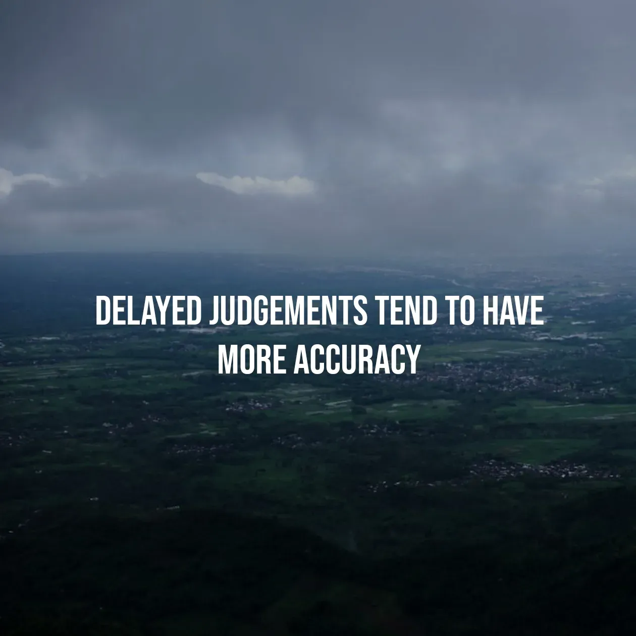 Quote by Pavan G - delayed judgements tend to have 
more accuracy  - Made using Quotes Creator App, Post Maker App