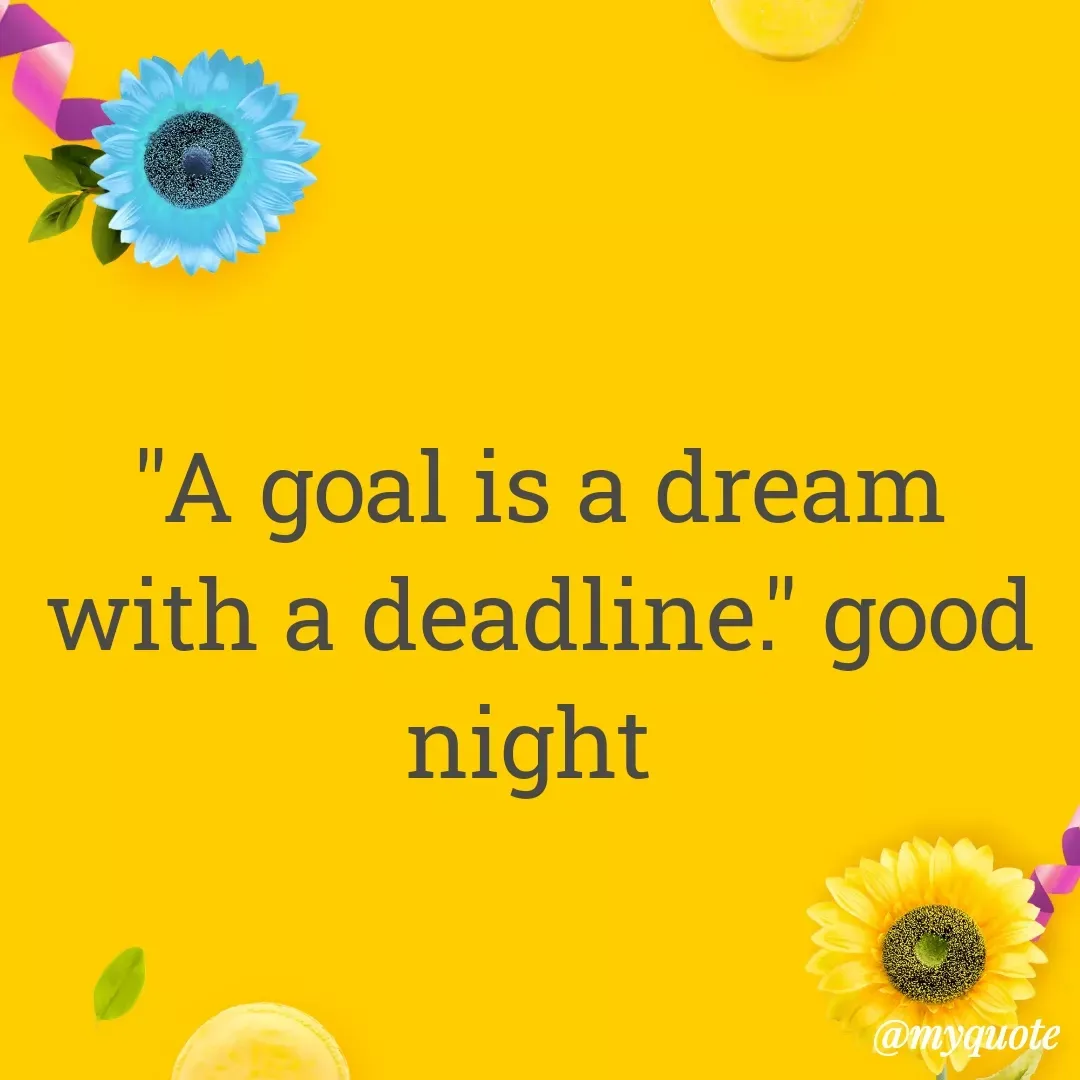 Quote by Ambiga Saravanakumar - "A goal is a dream with a deadline." good night  - Made using Quotes Creator App, Post Maker App