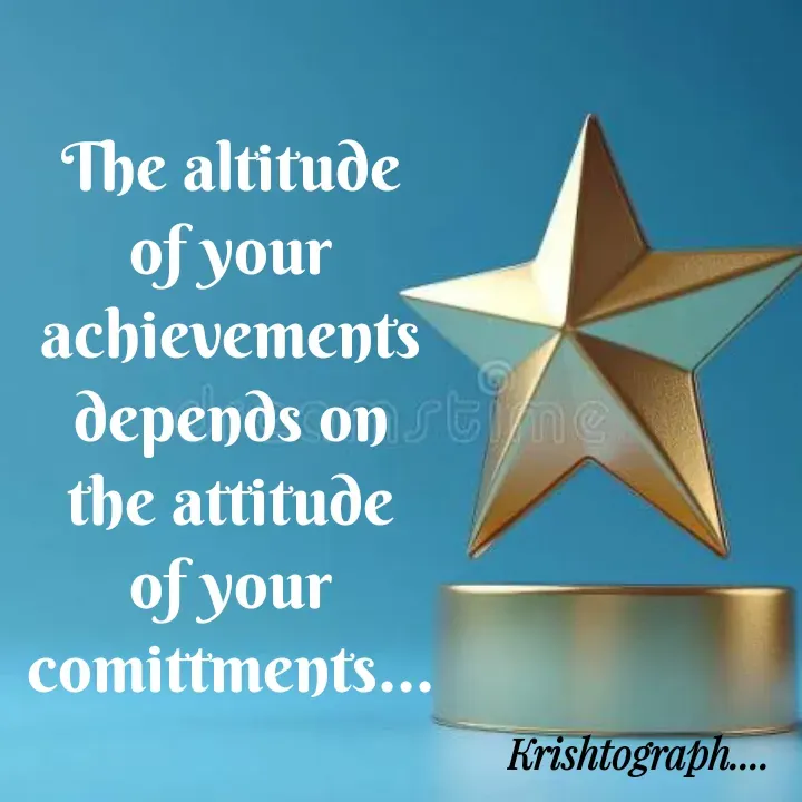 Quote by Radha Krishnan - The altitude of your achievements depends on the attitude of your comittments... - Made using Quotes Creator App, Post Maker App