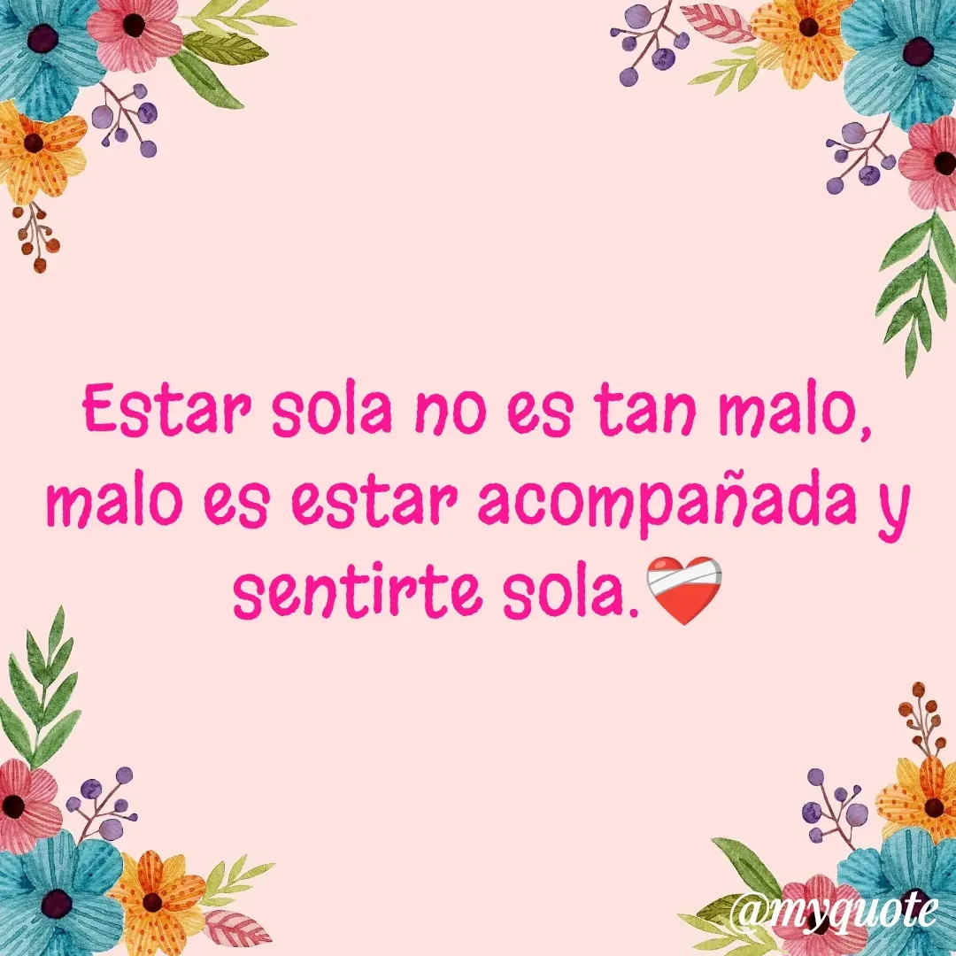 Quote by Marlen Navarro marin - Estar sola no es tan malo, malo es estar acompañada y sentirte sola.❤️‍🩹 - Made using Quotes Creator App, Post Maker App