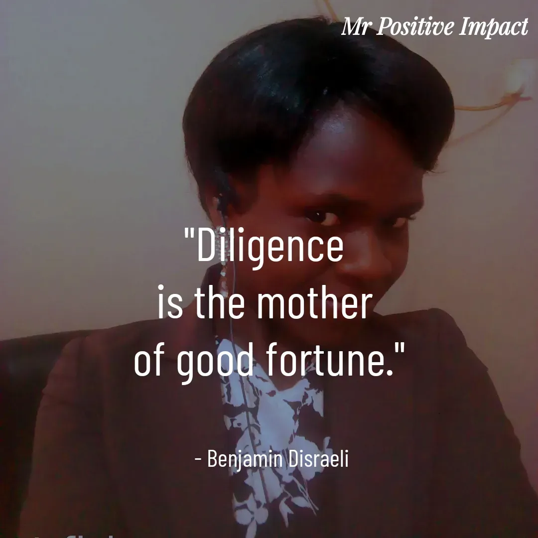 Quote by David Joshua Egbochuo - "Diligence 
is the mother 
of good fortune."


 - Benjamin Disraeli - Made using Quotes Creator App, Post Maker App