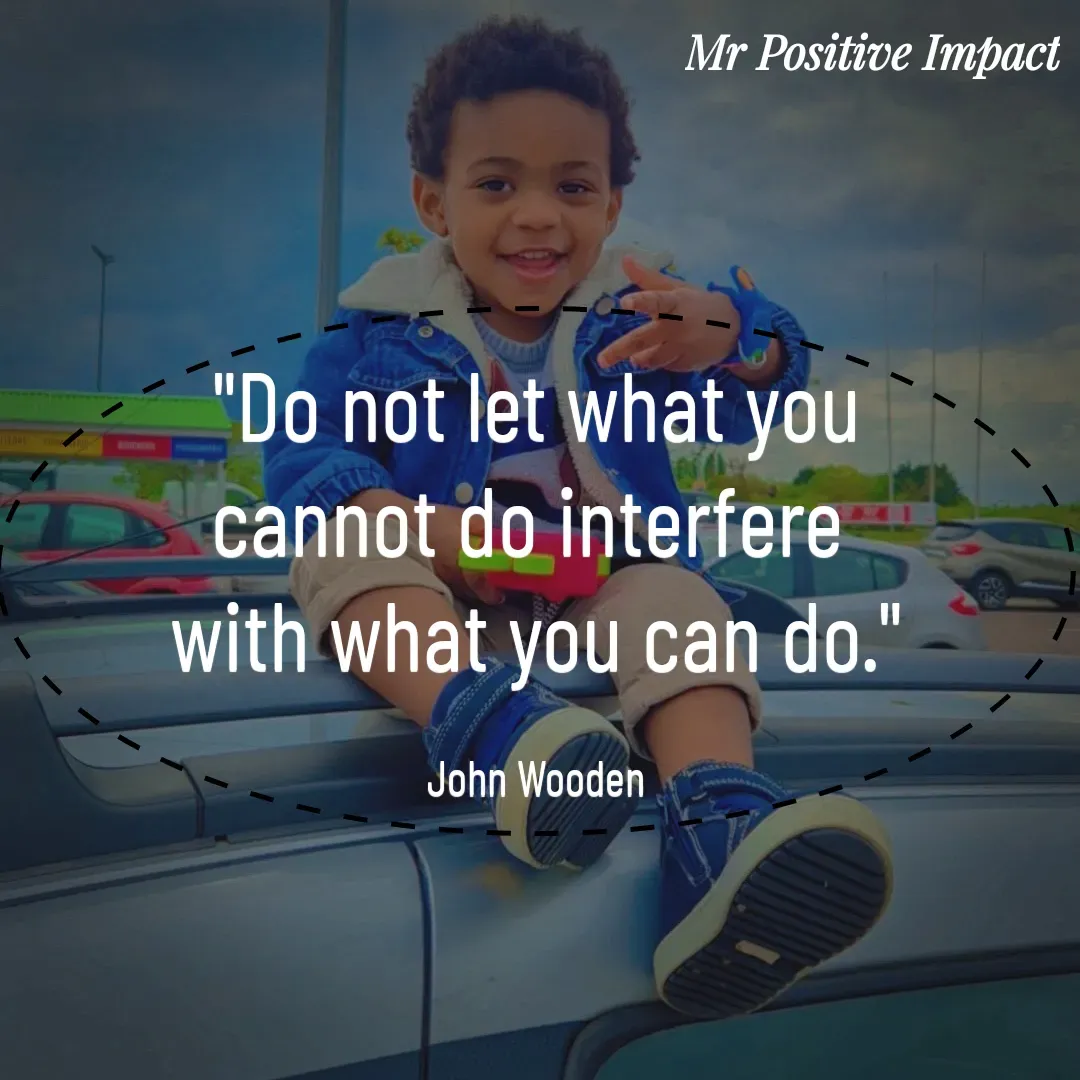 Quote by David Joshua Egbochuo -  "Do not let what you 
cannot do interfere 
with what you can do."

John Wooden - Made using Quotes Creator App, Post Maker App
