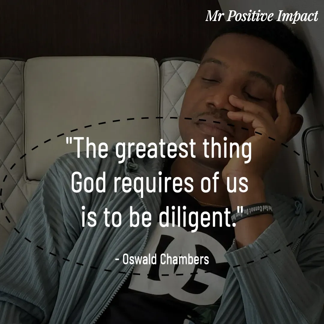 Quote by David Joshua Egbochuo - "The greatest thing 
God requires of us 
is to be diligent."

- Oswald Chambers - Made using Quotes Creator App, Post Maker App