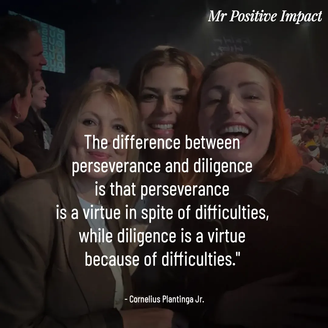 Quote by David Joshua Egbochuo - The difference between 
perseverance and diligence 
is that perseverance 
is a virtue in spite of difficulties, 
while diligence is a virtue 
because of difficulties." 


- Cornelius Plantinga Jr. - Made using Quotes Creator App, Post Maker App